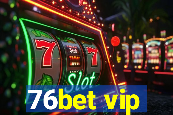 76bet vip